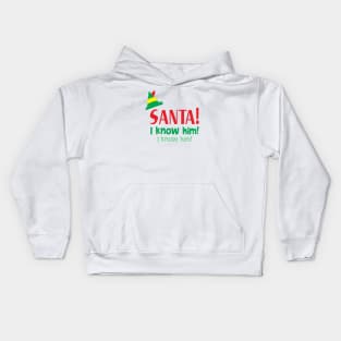 Santa! I Know Him! Elf Kids Hoodie